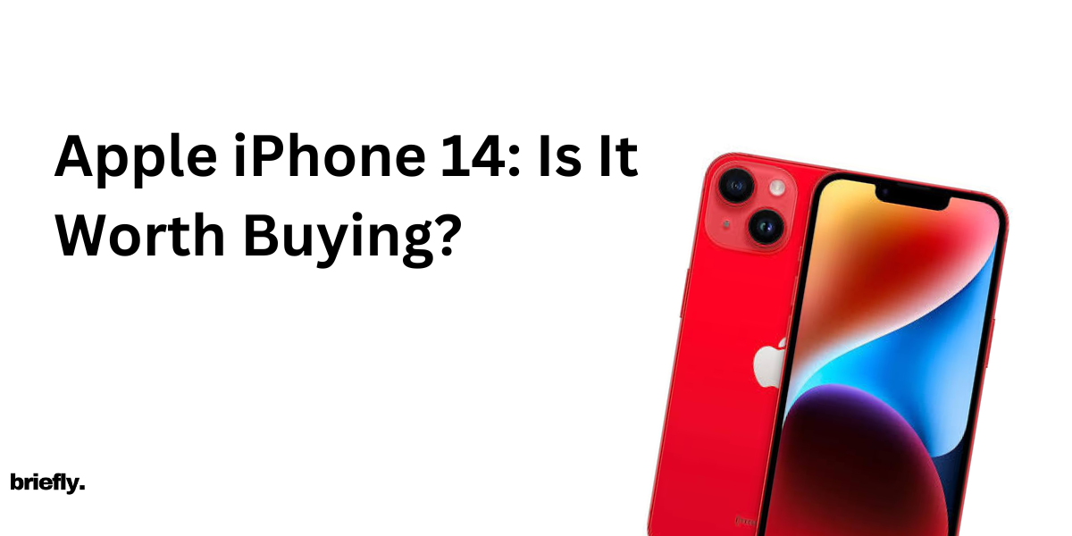 Apple iPhone 14: Is It Worth Buying?