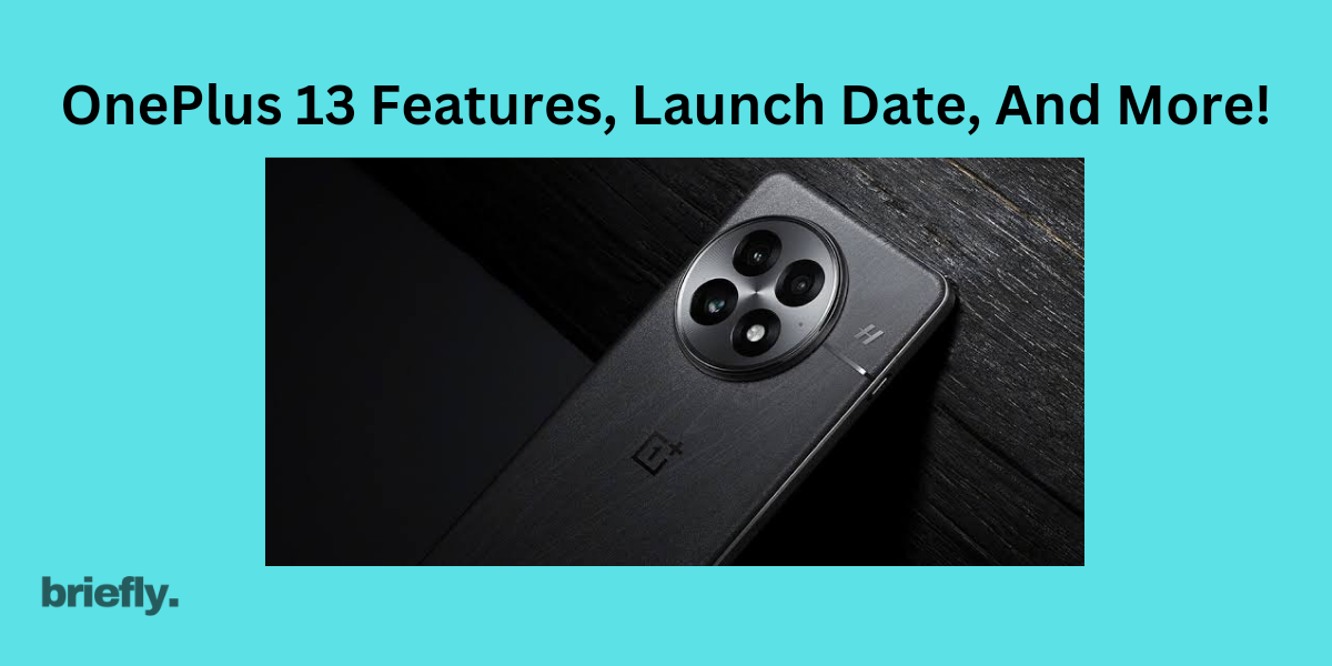 OnePlus 13 Features, Rumours, Price, All Details Revealed!